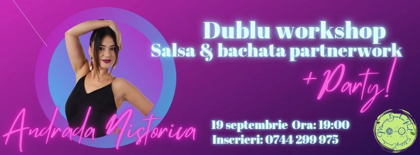 Dublu workshop: salsa&bachata partnerwork | Andrara Nistorica