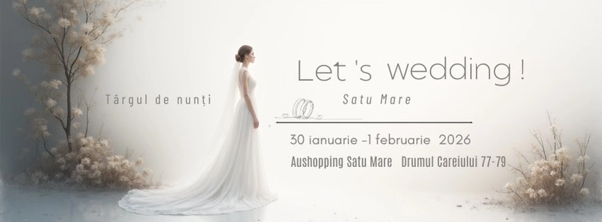 Târgul de nunți “Let's Wedding“ Ediția 2026