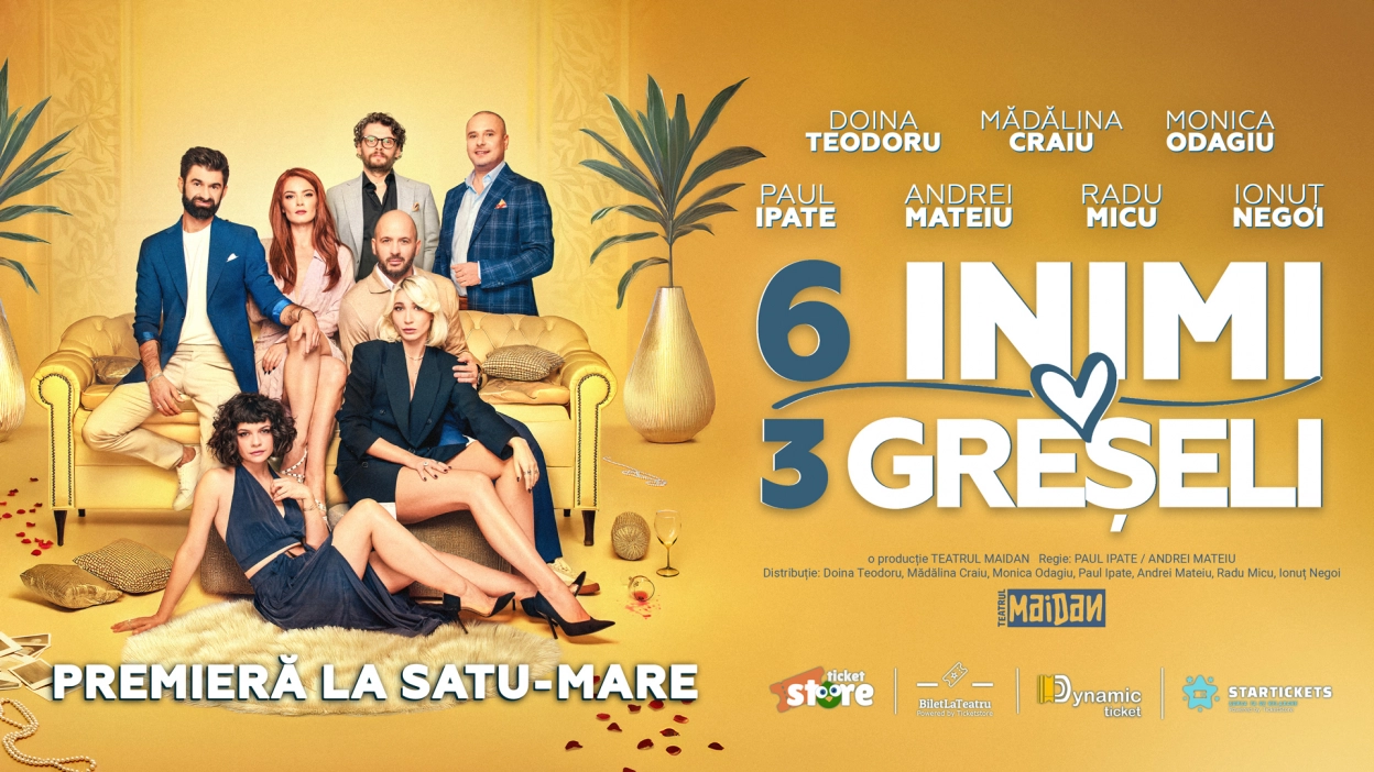 6 INIMI 3 GRESELI - PREMIERA - Satu Mare