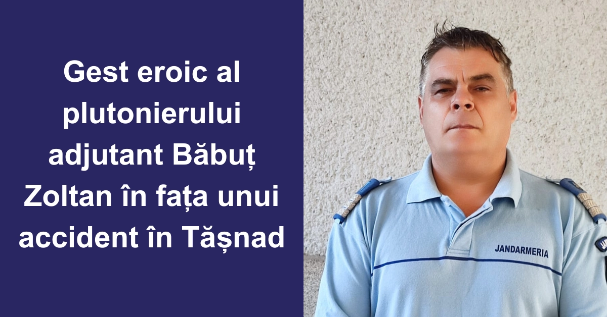 Gest eroic al plutonierului adjutant Băbuț Zoltan în fața unui accident în Tășnad